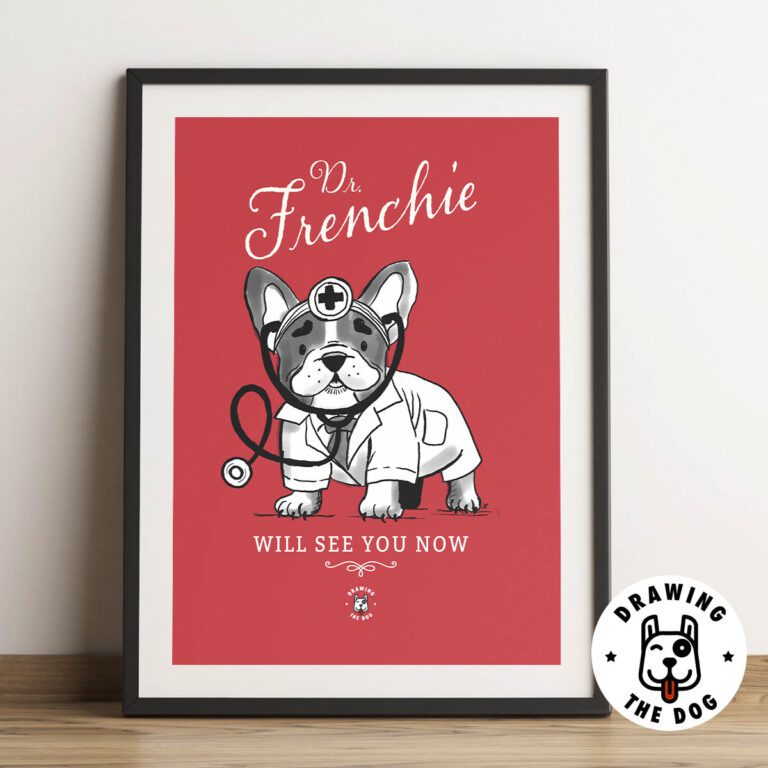 Drawing The Dog Dr. Frenchie Will See You Now Art Print