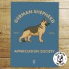 German Shepherd Appreciation Society Print