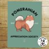 Pomeranian Appreciation Society - print